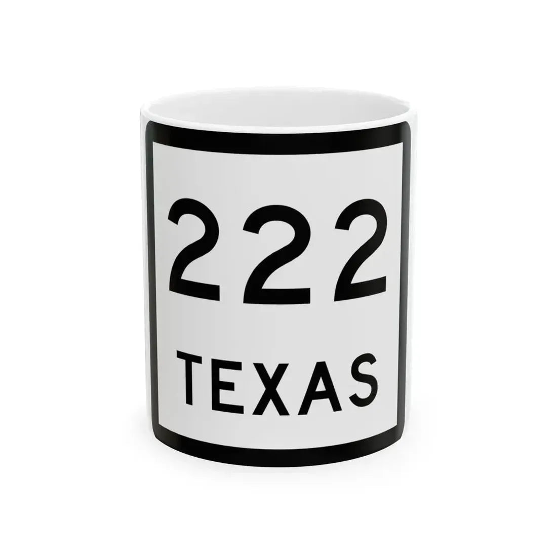 Texas 222 (Texas) (Road Sign) White Coffee Mug 11oz - Go Mug Yourself