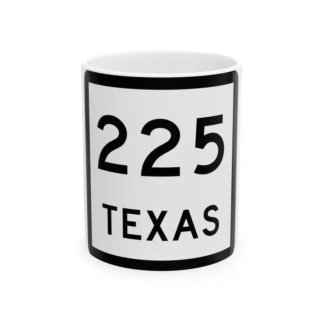 Texas 225 (Texas) (Road Sign) White Coffee Mug 11oz - Go Mug Yourself