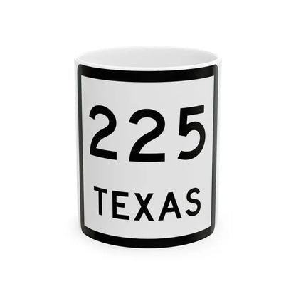 Texas 225 (Texas) (Road Sign) White Coffee Mug 11oz - Go Mug Yourself