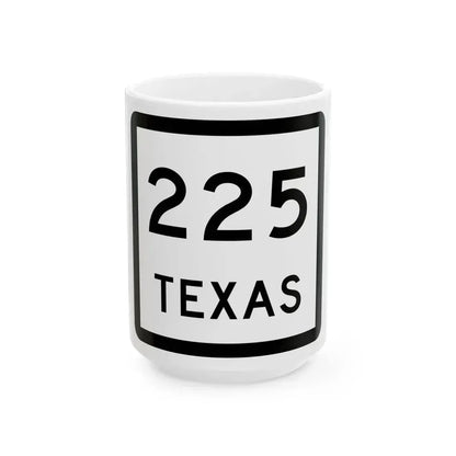 Texas 225 (Texas) (Road Sign) White Coffee Mug 15oz - Go Mug Yourself