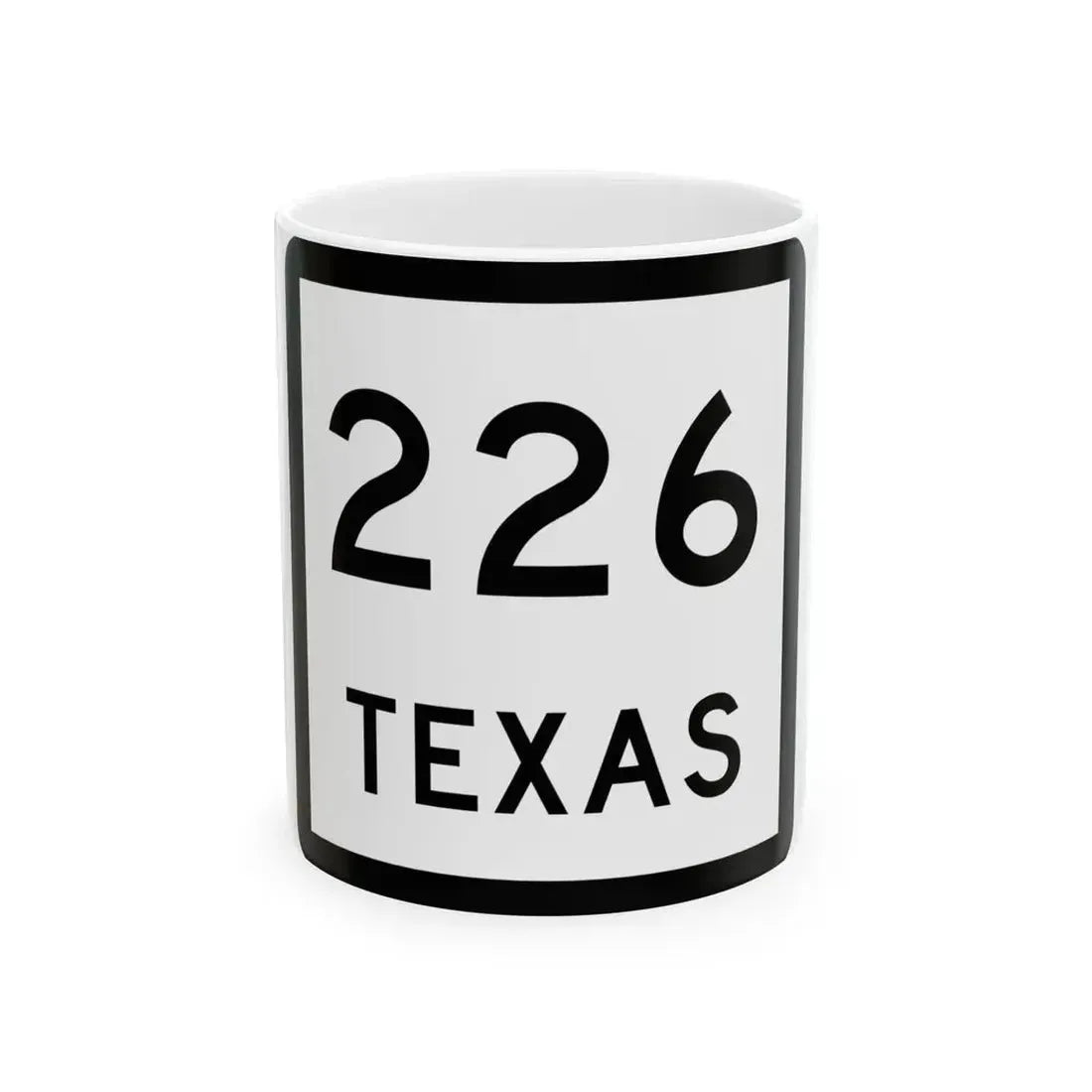 Texas 226 (Texas) (Road Sign) White Coffee Mug 11oz - Go Mug Yourself