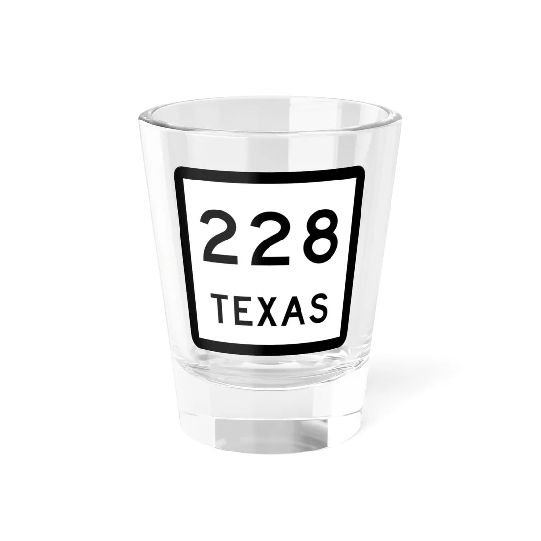 Texas 228 (Texas) (Road Sign) Shot Glass 1.5oz 1.5oz - Go Mug Yourself