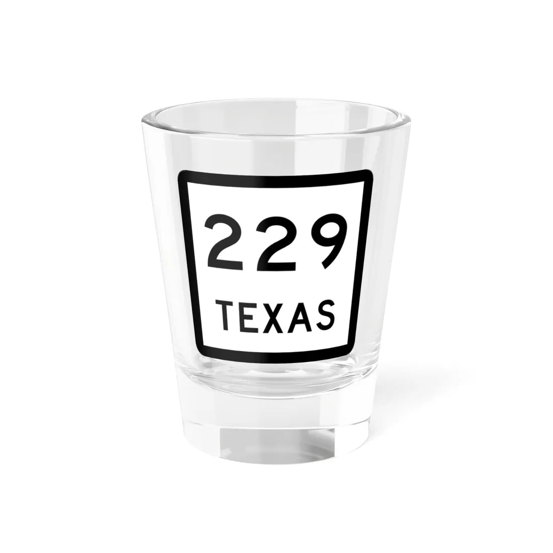 Texas 229 (Texas) (Road Sign) Shot Glass 1.5oz 1.5oz - Go Mug Yourself