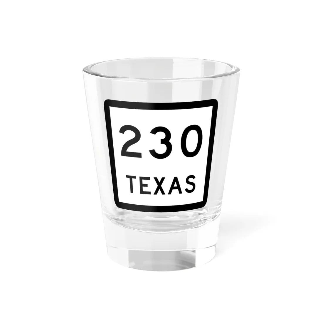 Texas 230 (Texas) (Road Sign) Shot Glass 1.5oz 1.5oz - Go Mug Yourself