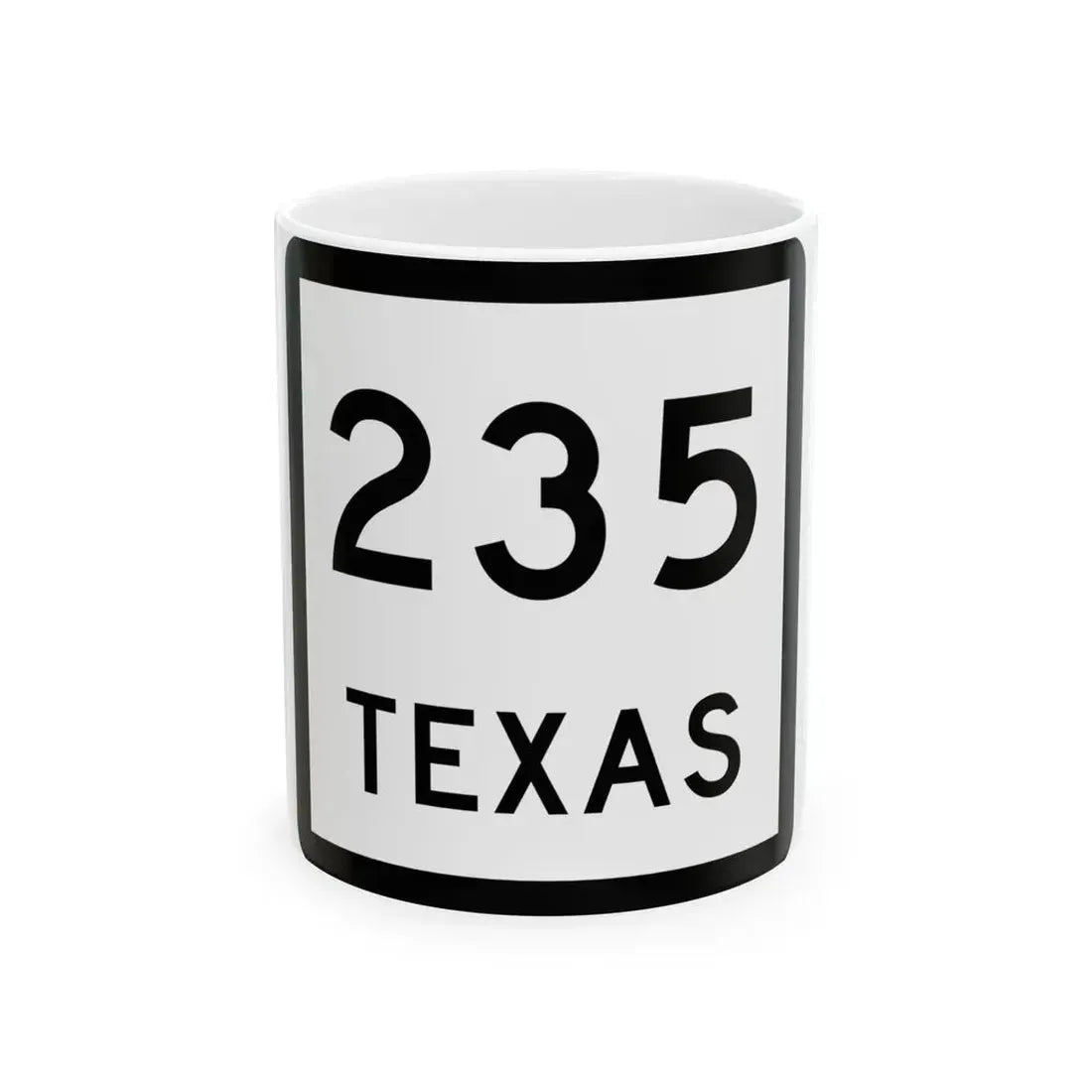 Texas 235 (Texas) (Road Sign) White Coffee Mug 11oz - Go Mug Yourself