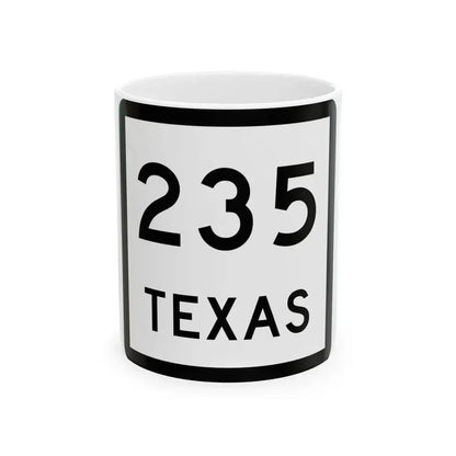 Texas 235 (Texas) (Road Sign) White Coffee Mug 11oz - Go Mug Yourself