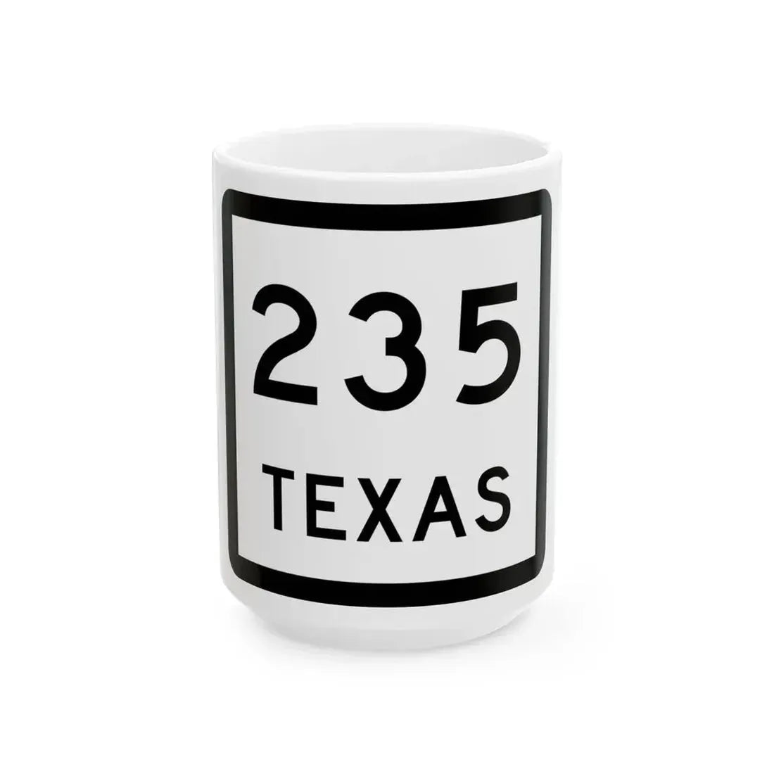 Texas 235 (Texas) (Road Sign) White Coffee Mug 15oz - Go Mug Yourself