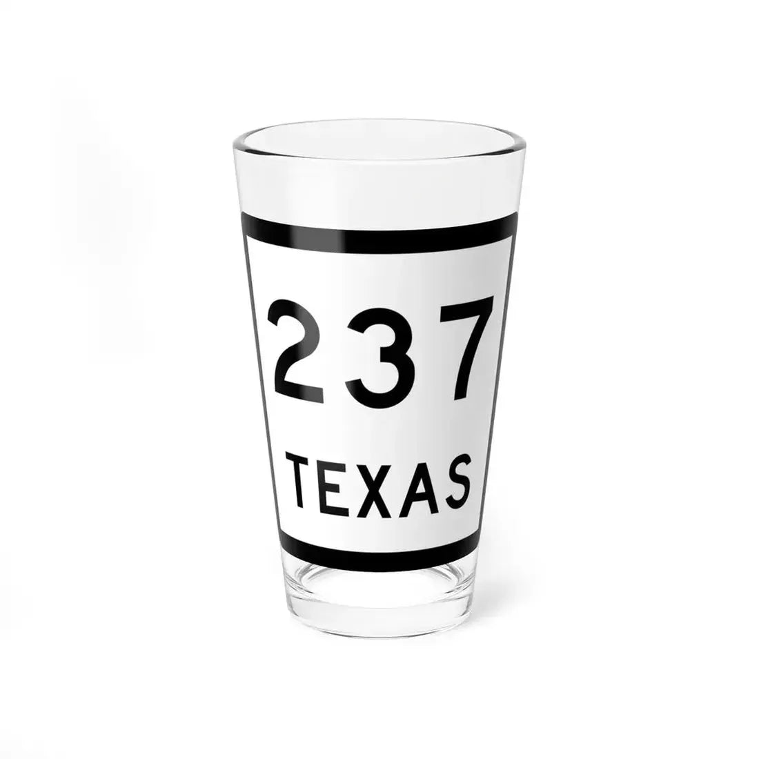 Texas 237 (Texas) (Road Sign) Pint Glss 16oz 16oz - Go Mug Yourself