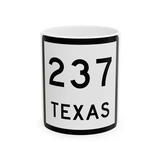 Texas 237 (Texas) (Road Sign) White Coffee Mug 11oz - Go Mug Yourself