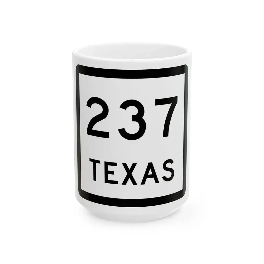 Texas 237 (Texas) (Road Sign) White Coffee Mug 15oz - Go Mug Yourself