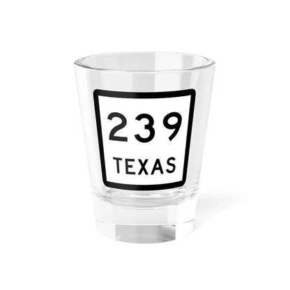 Texas 239 (Texas) (Road Sign) Shot Glass 1.5oz 1.5oz - Go Mug Yourself