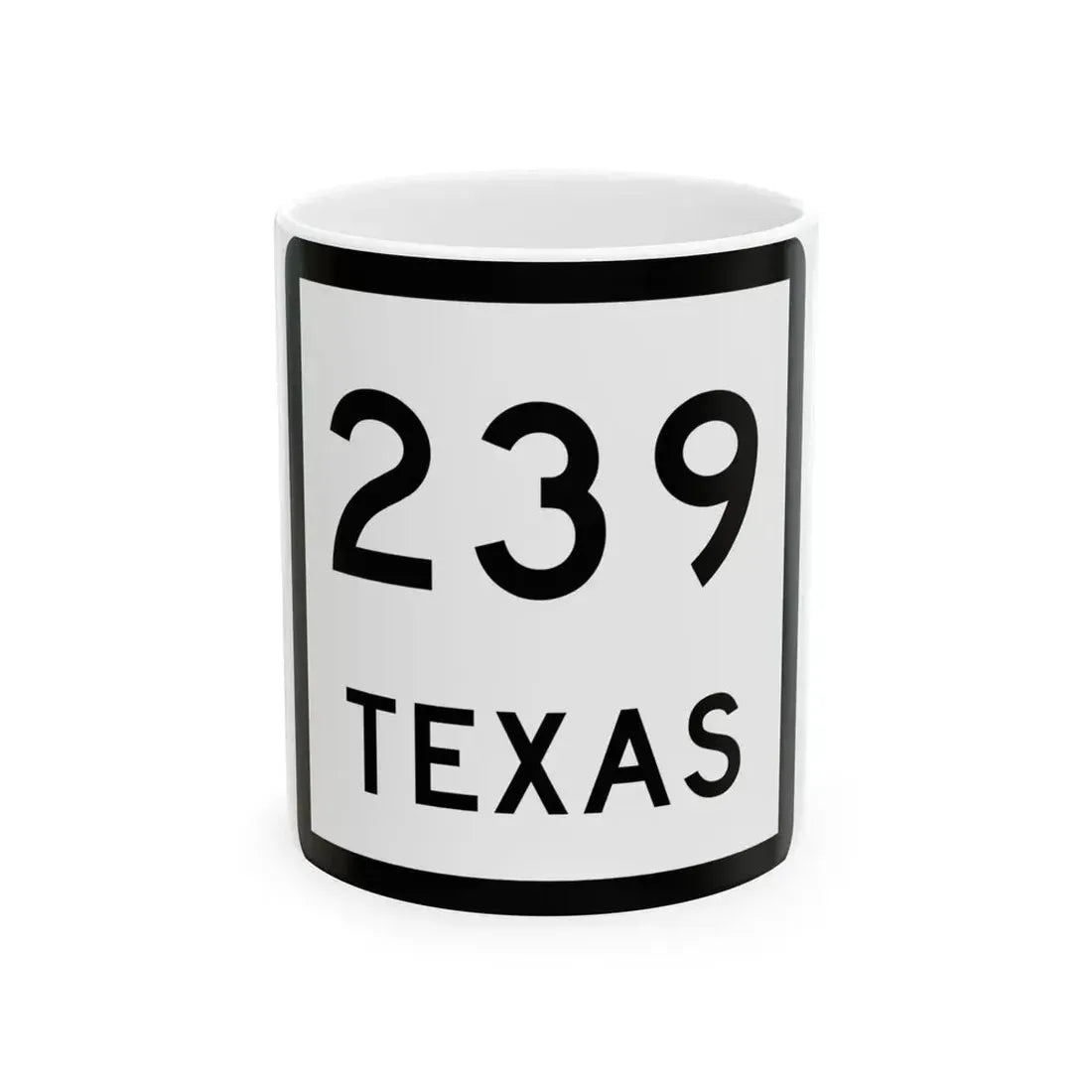 Texas 239 (Texas) (Road Sign) White Coffee Mug 11oz - Go Mug Yourself