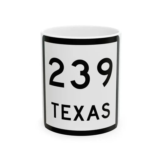 Texas 239 (Texas) (Road Sign) White Coffee Mug 11oz - Go Mug Yourself