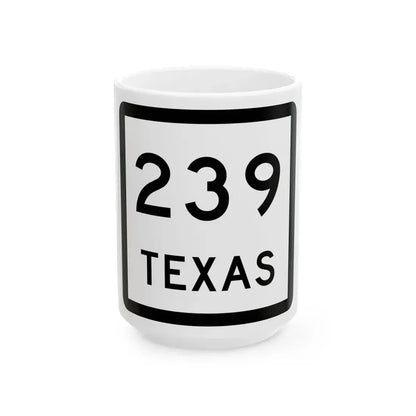 Texas 239 (Texas) (Road Sign) White Coffee Mug 15oz - Go Mug Yourself