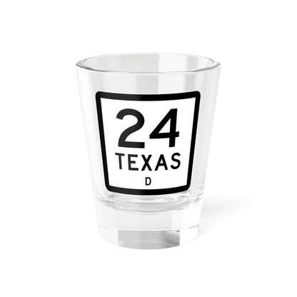 Texas 24-D (Texas) (Road Sign) Shot Glass 1.5oz 1.5oz - Go Mug Yourself