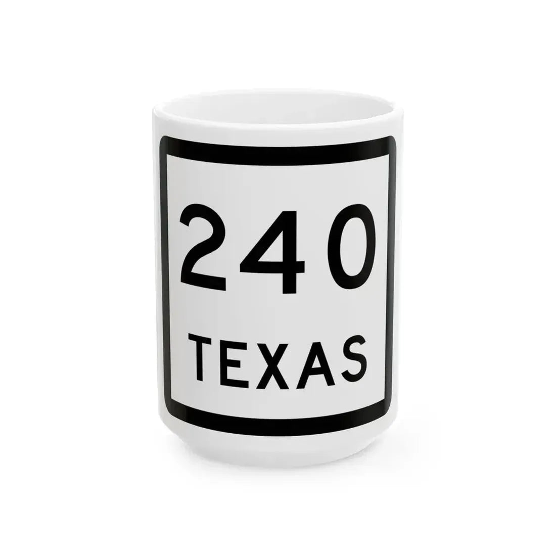 Texas 240 (Texas) (Road Sign) White Coffee Mug 15oz - Go Mug Yourself