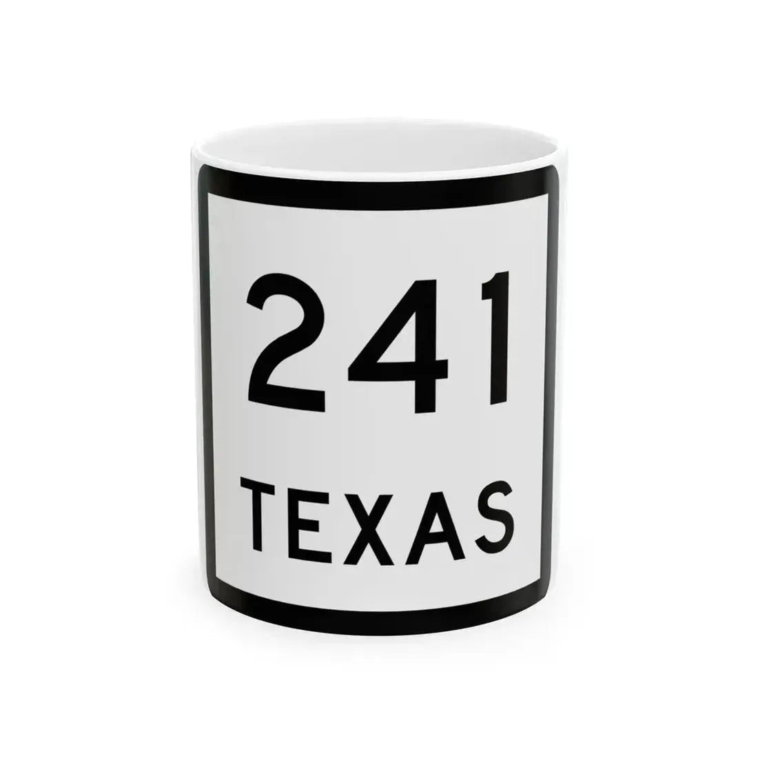 Texas 241 (Texas) (Road Sign) White Coffee Mug 11oz - Go Mug Yourself