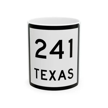 Texas 241 (Texas) (Road Sign) White Coffee Mug 11oz - Go Mug Yourself