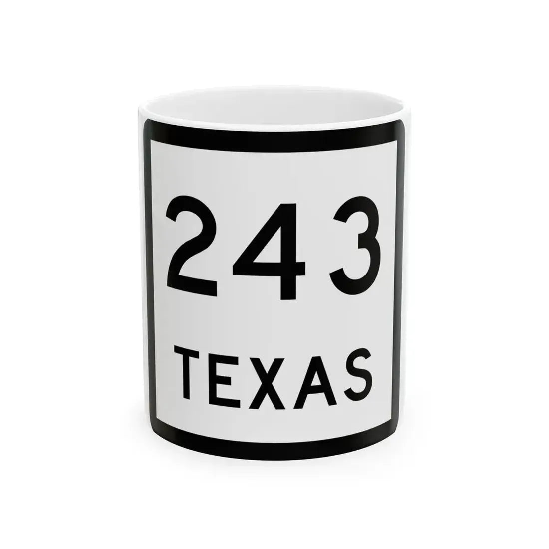 Texas 243 (Texas) (Road Sign) White Coffee Mug 11oz - Go Mug Yourself