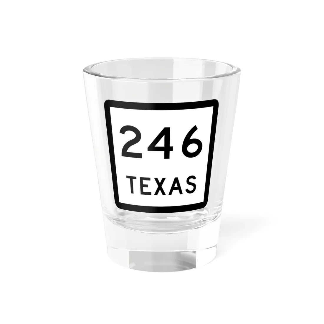 Texas 246 (Texas) (Road Sign) Shot Glass 1.5oz 1.5oz - Go Mug Yourself