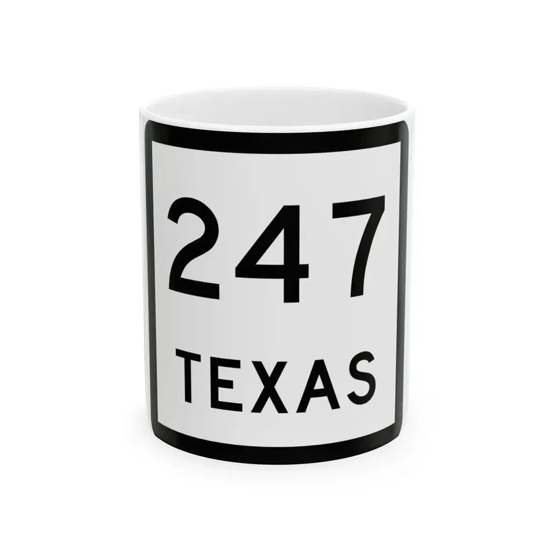 Texas 247 (Texas) (Road Sign) White Coffee Mug 11oz - Go Mug Yourself