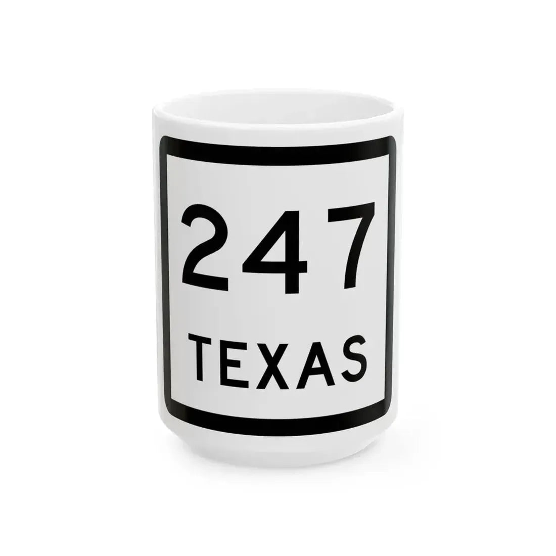 Texas 247 (Texas) (Road Sign) White Coffee Mug 15oz - Go Mug Yourself