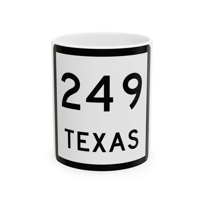 Texas 249 (Texas) (Road Sign) White Coffee Mug 11oz - Go Mug Yourself
