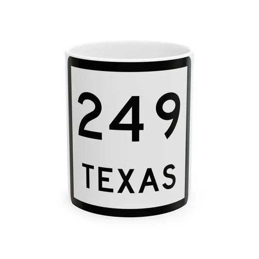 Texas 249 (Texas) (Road Sign) White Coffee Mug 11oz - Go Mug Yourself