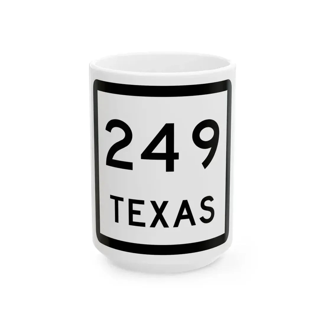 Texas 249 (Texas) (Road Sign) White Coffee Mug 15oz - Go Mug Yourself