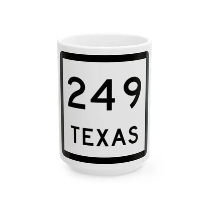 Texas 249 (Texas) (Road Sign) White Coffee Mug 15oz - Go Mug Yourself