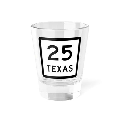 Texas 25 (Texas) (Road Sign) Shot Glass 1.5oz 1.5oz - Go Mug Yourself