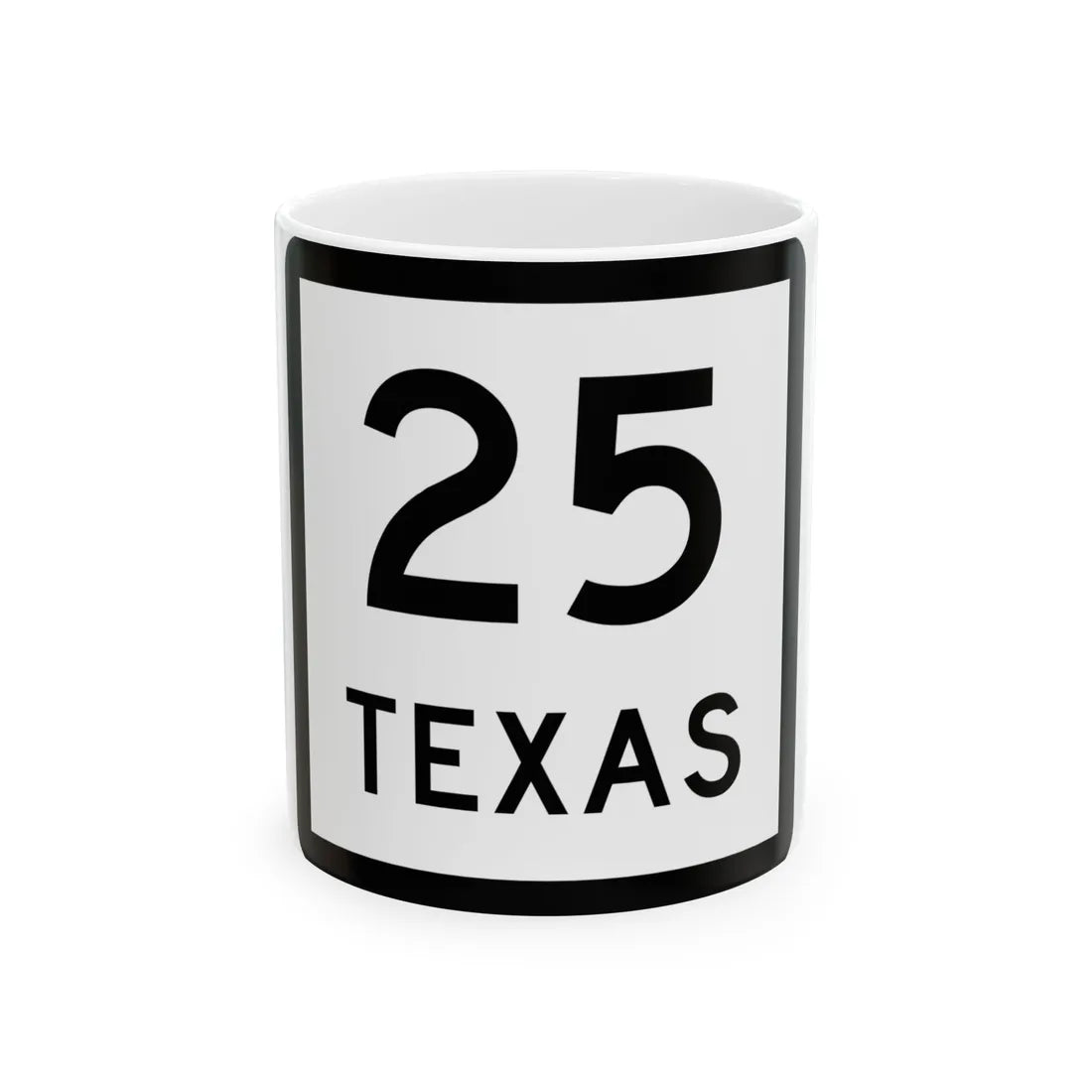 Texas 25 (Texas) (Road Sign) White Coffee Mug 11oz - Go Mug Yourself