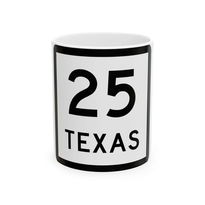 Texas 25 (Texas) (Road Sign) White Coffee Mug 11oz - Go Mug Yourself