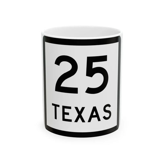 Texas 25 (Texas) (Road Sign) White Coffee Mug 11oz - Go Mug Yourself