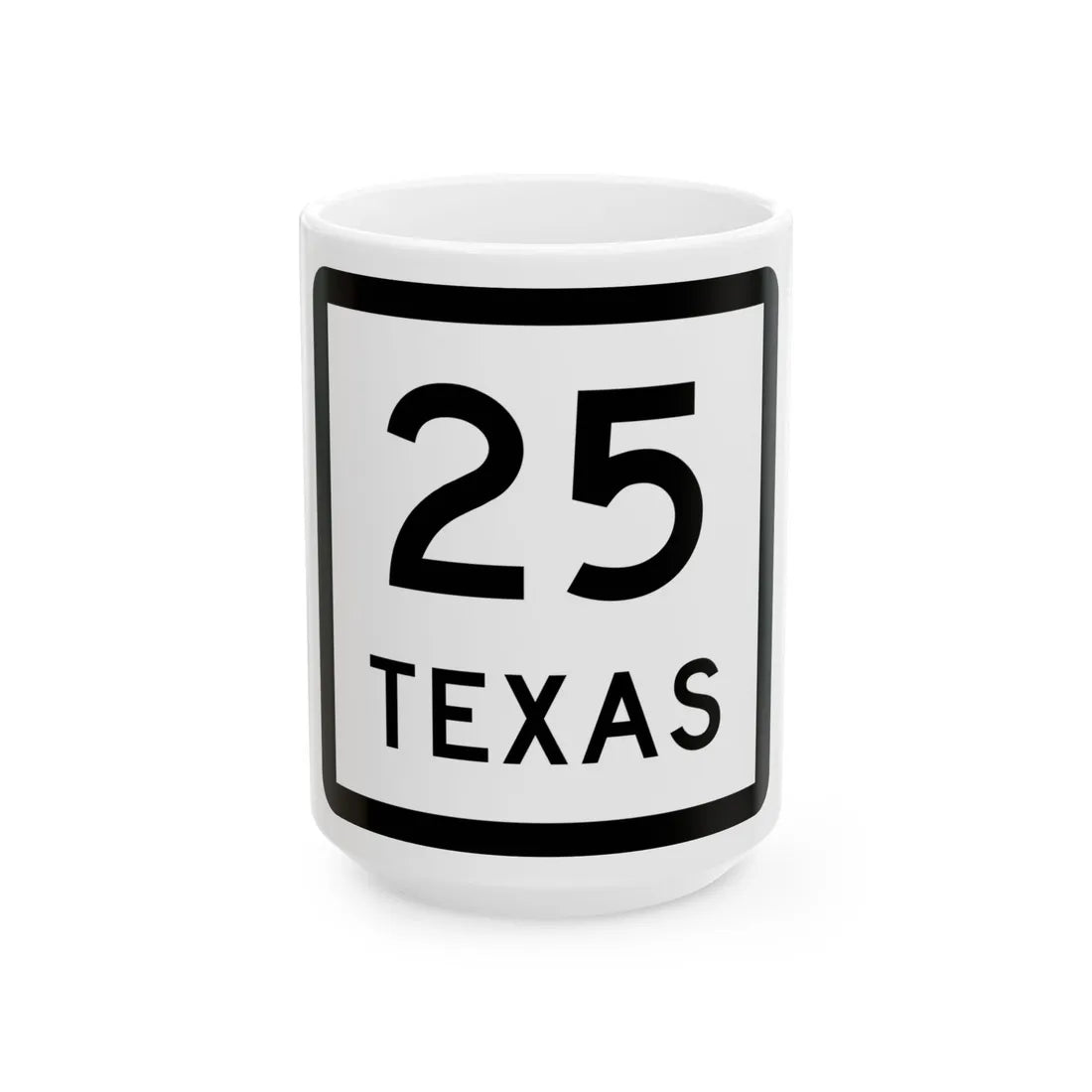 Texas 25 (Texas) (Road Sign) White Coffee Mug 15oz - Go Mug Yourself