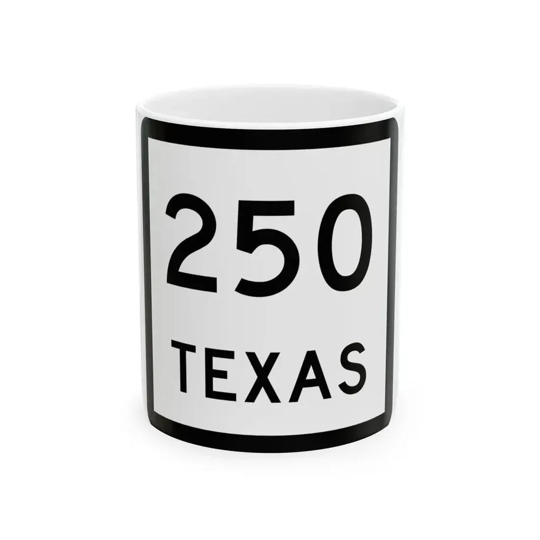 Texas 250 (Texas) (Road Sign) White Coffee Mug 11oz - Go Mug Yourself