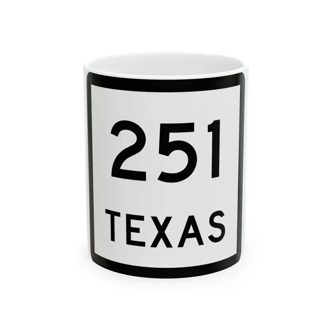 Texas 251 (Texas) (Road Sign) White Coffee Mug 11oz - Go Mug Yourself