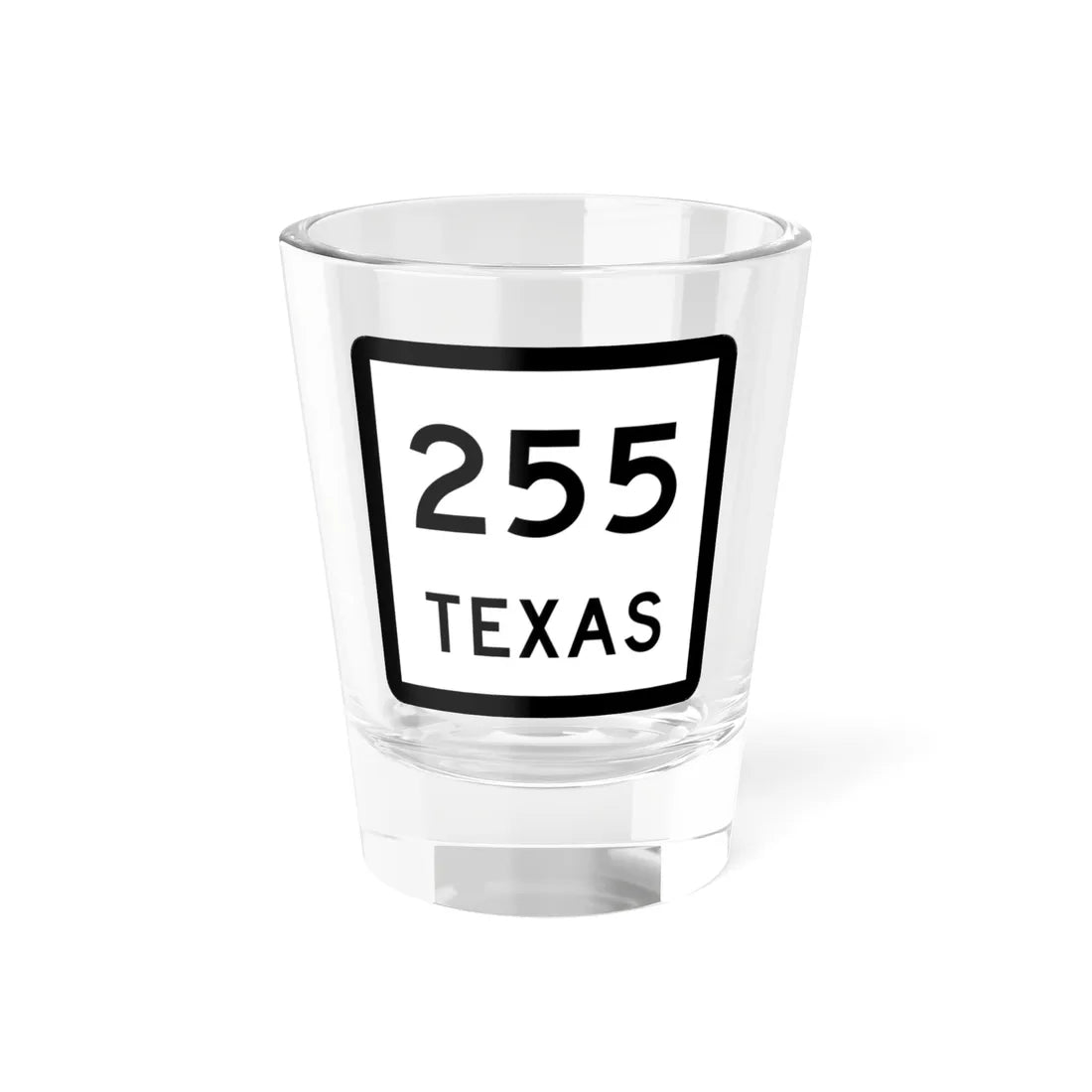 Texas 255 (Texas) (Road Sign) Shot Glass 1.5oz 1.5oz - Go Mug Yourself