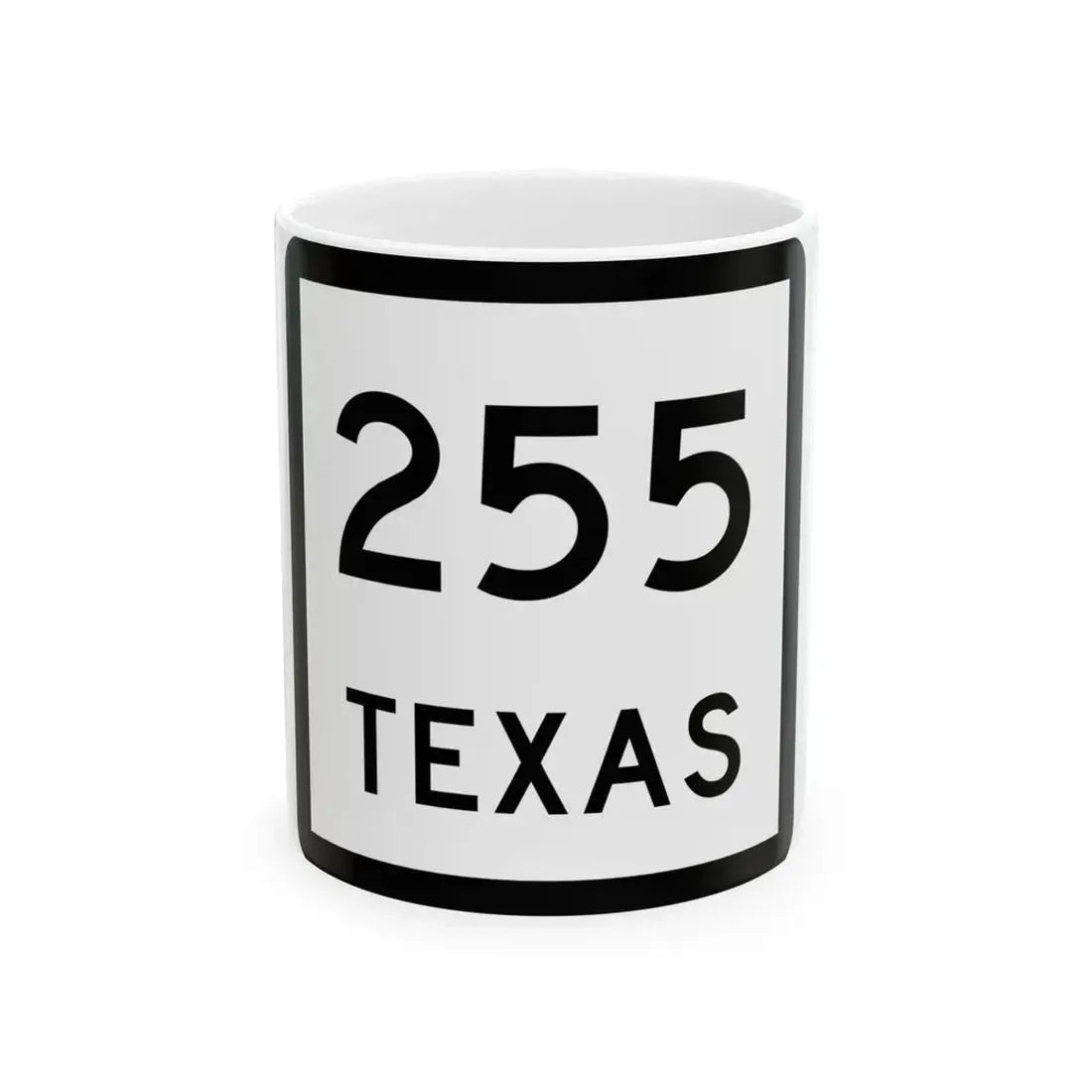 Texas 255 (Texas) (Road Sign) White Coffee Mug 11oz - Go Mug Yourself