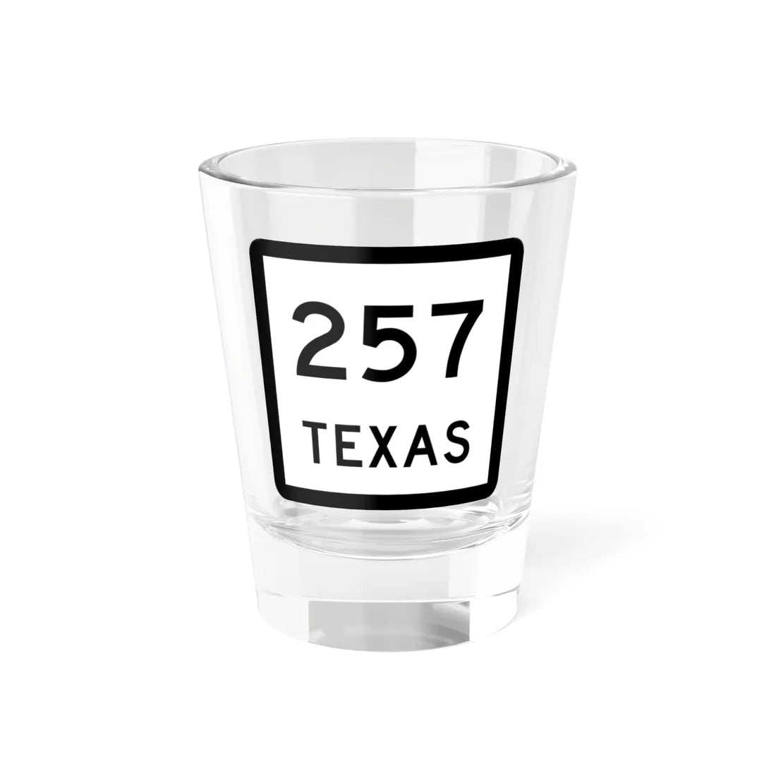 Texas 257 (Texas) (Road Sign) Shot Glass 1.5oz 1.5oz - Go Mug Yourself
