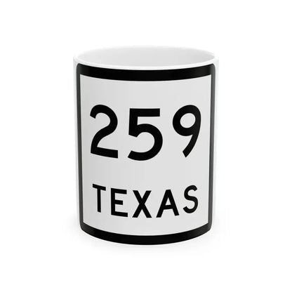 Texas 259 (Texas) (Road Sign) White Coffee Mug 11oz - Go Mug Yourself
