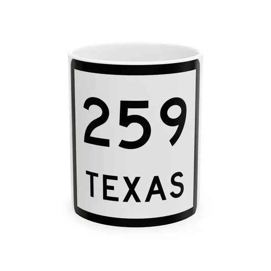 Texas 259 (Texas) (Road Sign) White Coffee Mug 11oz - Go Mug Yourself