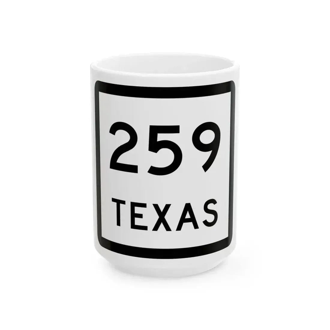 Texas 259 (Texas) (Road Sign) White Coffee Mug 15oz - Go Mug Yourself