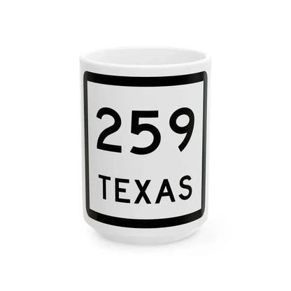 Texas 259 (Texas) (Road Sign) White Coffee Mug 15oz - Go Mug Yourself