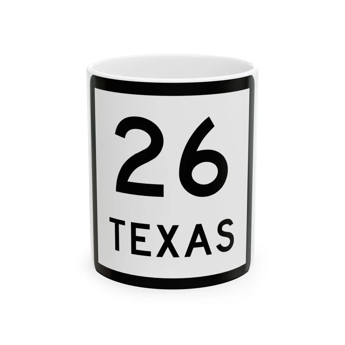 Texas 26 (Texas) (Road Sign) White Coffee Mug 11oz - Go Mug Yourself