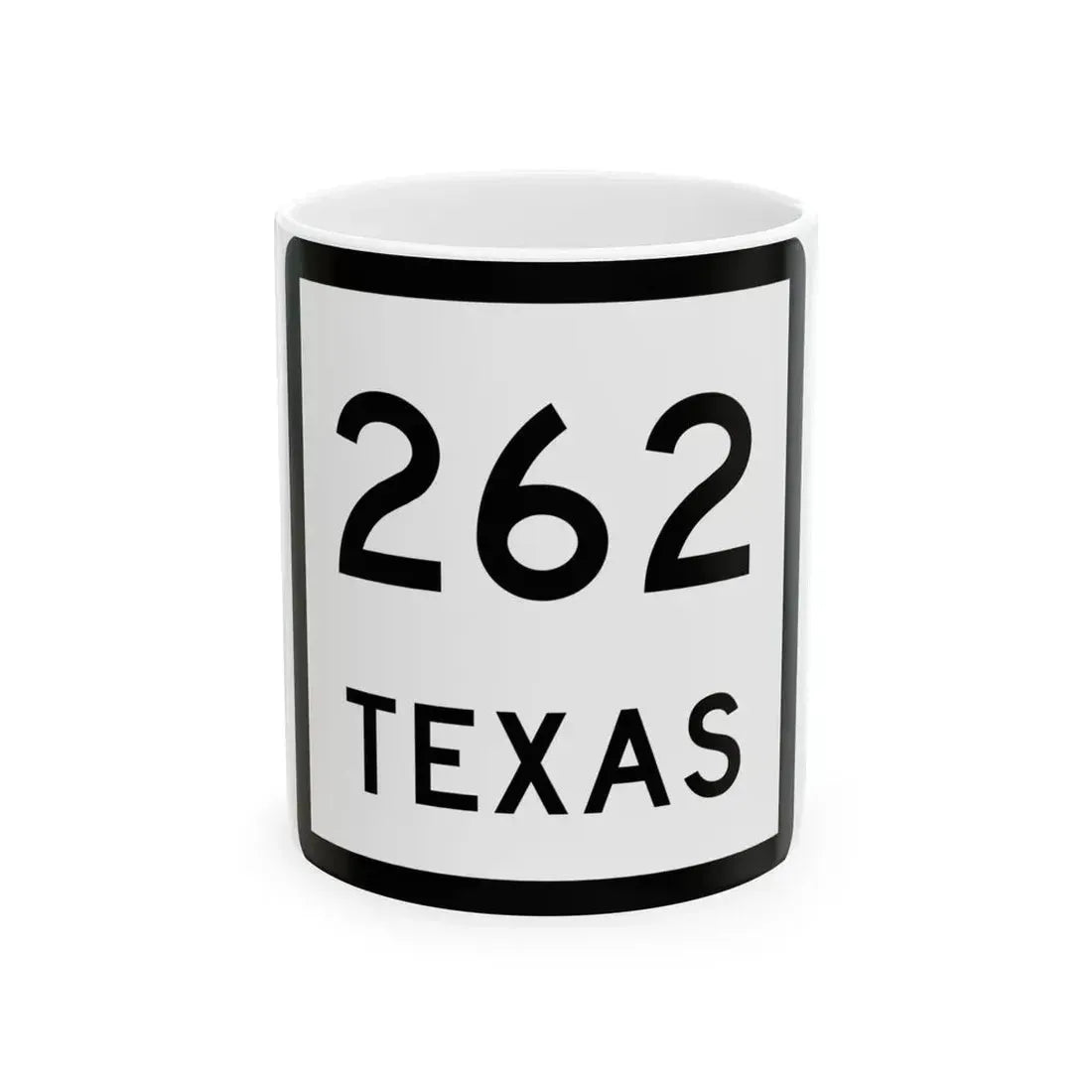 Texas 262 (Texas) (Road Sign) White Coffee Mug 11oz - Go Mug Yourself