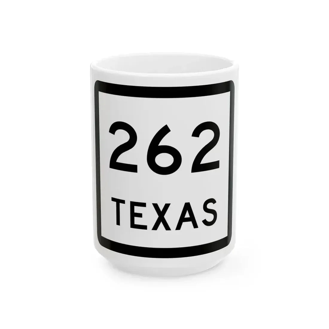 Texas 262 (Texas) (Road Sign) White Coffee Mug 15oz - Go Mug Yourself