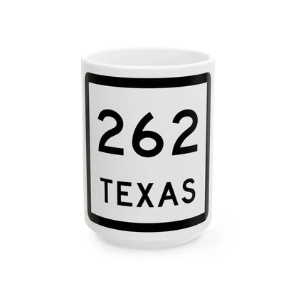 Texas 262 (Texas) (Road Sign) White Coffee Mug 15oz - Go Mug Yourself