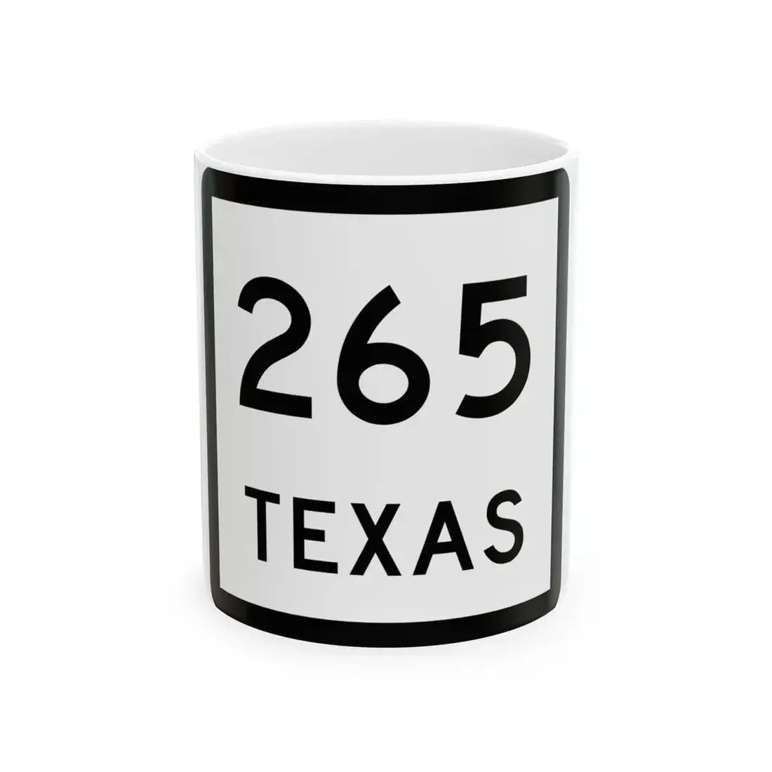 Texas 265 (Texas) (Road Sign) White Coffee Mug 11oz - Go Mug Yourself
