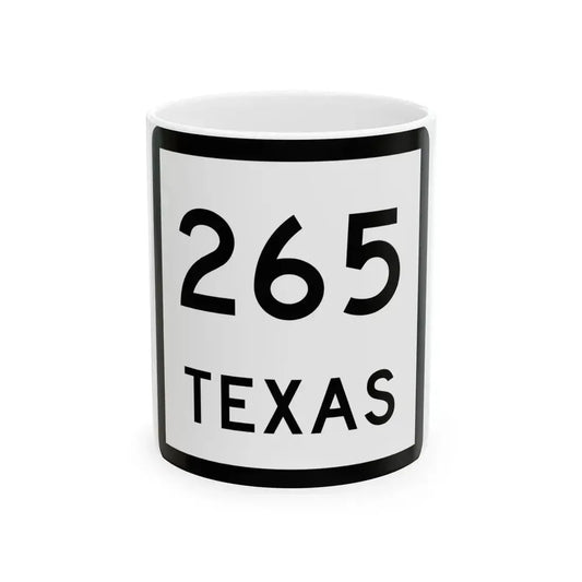 Texas 265 (Texas) (Road Sign) White Coffee Mug 11oz - Go Mug Yourself